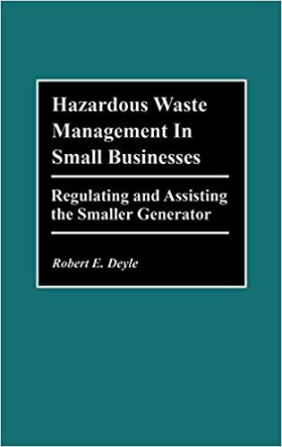 Hazardous Waste Management in Small Businesses: Regulating and Assisting the Smaller Generator (Lecture Notes in Economics and)