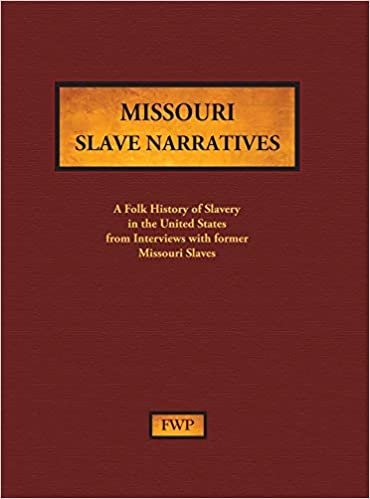 Missouri Slave Narratives: A Folk History of Slavery in the United States from Interviews with Former Slaves (Fwp Slave Narratives)