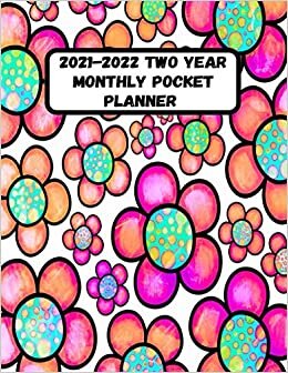 2021-2022 Two Year Monthly Pocket Planner: Colorful Flower Cover | 2021-2022 Mini Pocket Planner | 24 Months Calendar | 2 Year Appointment Book Small ... Organizer with Holiday