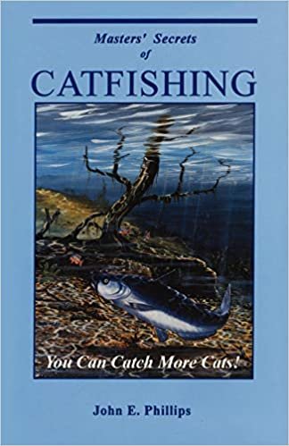 Masters' Secrets of Catfishing: You Can Catch More Cats! (Fresh Water Library)
