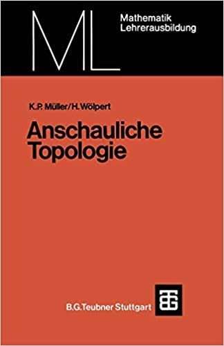 Anschauliche Topologie: E. Einf. In D. Elementare Topologie U. Graphentheorie (Mathematik Fur Die Lehrerausbildung) (German Edition) (Mathematik für die Lehrerausbildung)