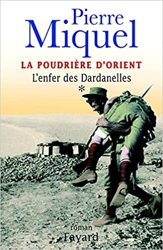 La Poudrière d'Orient, tome 1: L'enfer des Dardanelles (Littérature Française (33)) indir