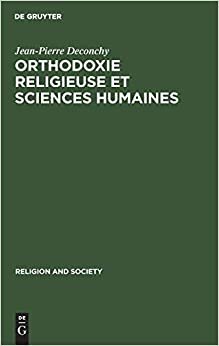 Orthodoxie Religieuse Et Sciences Humaines: Suivi de (Religious) Orthodoxy, Rationality, and Scientific Knowledge (Religion and Society) indir