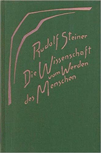 Die Wissenschaft vom Werden des Menschen: Neun Vorträge, Dornach 1918 (Rudolf Steiner Gesamtausgabe / Schriften und Vorträge) indir