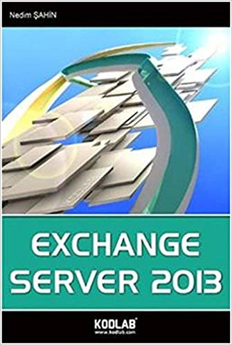 Exchange Server 2013: Dünyanın En Çok Kullanılan E-Posta Altyapısı