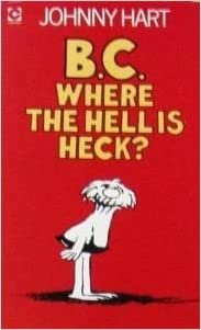 B. C. Where the Hell is Heck (Coronet Books)