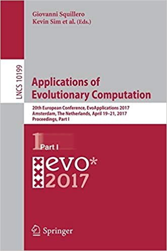 Applications of Evolutionary Computation: 20th European Conference, EvoApplications 2017, Amsterdam, The Netherlands, April 19-21, 2017, Proceedings, ... in Computer Science (10199), Band 10199)