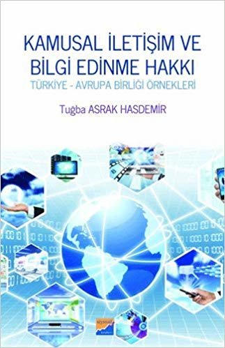 Kamusal İletişim ve Bilgi Edinme Hakkı: Türkiye - Avrupa Birliği Örnekleri