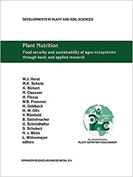 Plant Nutrition: Food security and sustainability of agro-ecosystems through basic and applied research (Developments in Plant and Soil Sciences)