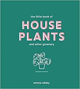 The Little Book of House Plants and Other Greenery (Bestselling Guide to Indoor Plants) indir
