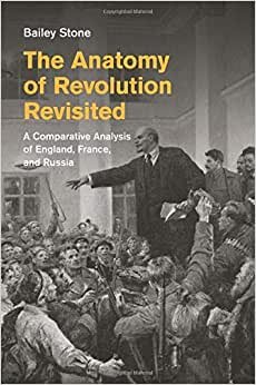 The Anatomy of Revolution Revisited: A Comparative Analysis Of England, France, And Russia
