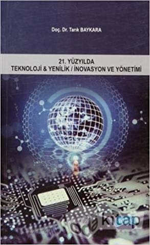 21. Yüzyılda Teknoloji ve Yenilik / İnovasyon ve Yönetimi