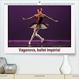 Vaganova, ballet impérial (Premium, hochwertiger DIN A2 Wandkalender 2021, Kunstdruck in Hochglanz): L'Académie de ballet Vaganova est l'héritière de ... mensuel, 14 Pages ) (CALVENDO Art) indir