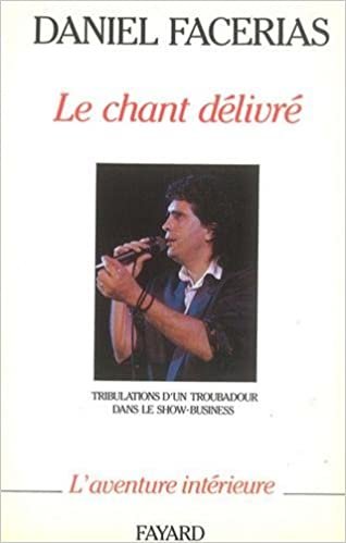 Le Chant Daelivrae: Tribulations d'Un Troubadour Dans Le Show-Business (Collection l'Aventure Intâerieure)