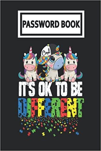 Password Book: Autism Awareness Cool Unicorn Its Ok To Be Different Password Organizer with Alphabetical Tabs. Internet Login, Web Address & Usernames Keeper Journal Logbook for Home or Office