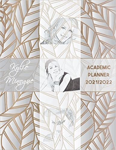 Kylie Minogue Academic Planner 2021/2022: DATED Calendar | Monthly Journal | Organizer For Study | Improving Personal Efficency Agenda | Silver Leaves