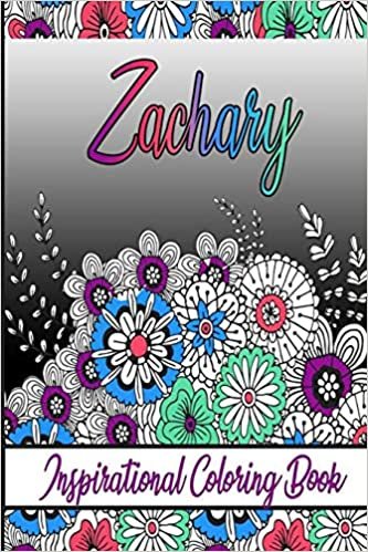 Zachary Inspirational Coloring Book: An adult Coloring Book with Adorable Doodles, and Positive Affirmations for Relaxaiton. 30 designs , 64 pages, matte cover, size 6 x9 inch , indir