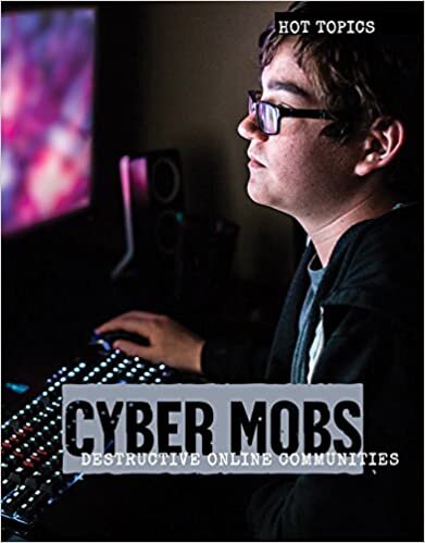 Cyber Mobs: Destructive Online Communities (Hot Topics)