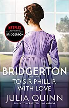 Bridgerton: To Sir Phillip, With Love (Bridgertons Book 5): Inspiration for the Netflix Original Series Bridgerton: Eloise's story (Bridgerton Family, Band 5) indir