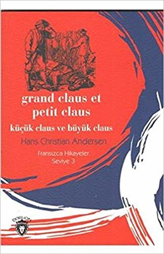 Grand Claus et Petit Claus: Küçük Claus ve Büyük Claus - Fransızca Hikayeler Seviye 3