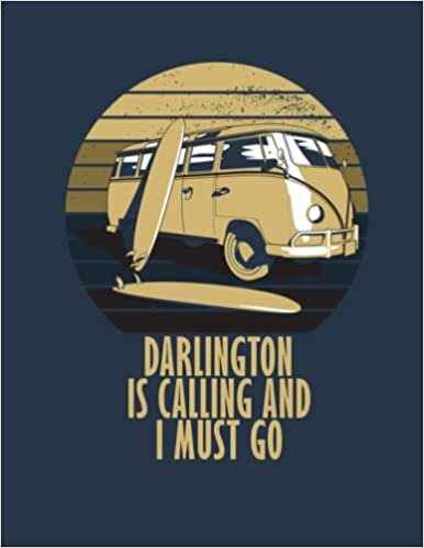 Darlington is Calling and I Must Go: Personalized notebook for traveling, Travel with your friends and lovers to Darlington, 8.5x11 80 Sheets Notebook, Darlington Personalised Journal
