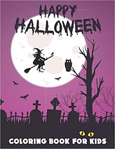 Happy Halloween Coloring Book for Kids: A Cute Collection of Spooky Halloween Theme Coloring Sheets Filled with 50 Pages of Witch, Bats, Pumpkin and ... Graveyard, Haunted House and Owl on cover. indir