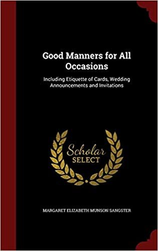 Good Manners for All Occasions: Including Etiquette of Cards, Wedding Announcements and Invitations