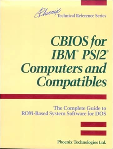 Cbios for IBM Ps/2 Computers and Compatibles: The Complete Guide to Rom-Based System Software for DOS (Phoenix Technical Reference Series)
