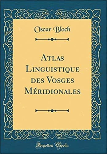 Atlas Linguistique des Vosges Méridionales (Classic Reprint) indir