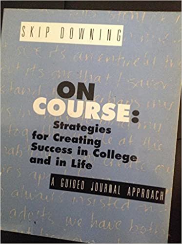 On Course: Strategies for Creating Success in College in Life: A Guided Journal Approach: Strategies for Success in College and in Life - A Guided Journal Approach