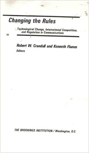 Changing the Rules: Technological Change, International Competition, and Regulation in Communications (Security and Defense Policy)