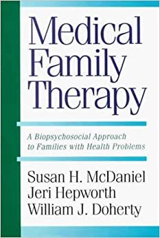 Medical Family Therapy: A Biopsychosocial Approach To Families With Health Problems: Psychosocial Treatment of Families with Health Problems