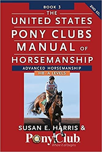 The United States Pony Clubs Manual of Horsemanship: Book 3: Advanced Horsemanship Hb - A Levels