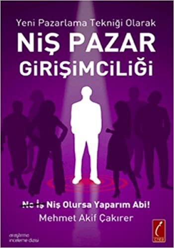 NİŞ PAZAR GİRİŞİMCİLİĞİ: Ne İş Olursa Yaparım Abi!