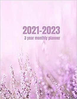 3 year monthly planner 2021-2023: Blurred summer abstract nature background with Heather flowers| 36 Months Planner and Yearly Agenda Schedule ... | planner notebook 139 pages (8.5 x 11)"