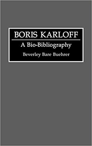 Boris Karloff: A Bio-Bibliography (Bio-Bibliographies in the Performing Arts)