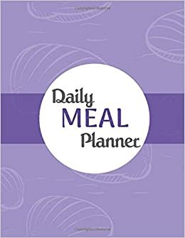 Daily Meal Planner: Weekly Planning Groceries Healthy Food Tracking Meals Prep Shopping List For Women Weight Loss (Volumn 7)