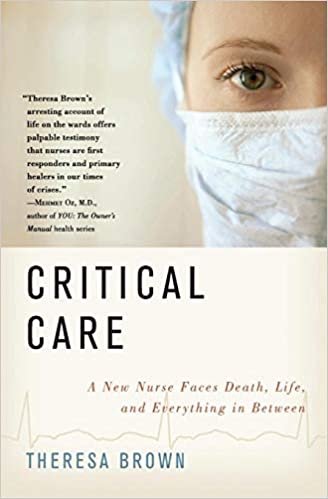 Critical Care: A New Nurse Faces Death, Life, and Everything in Between indir
