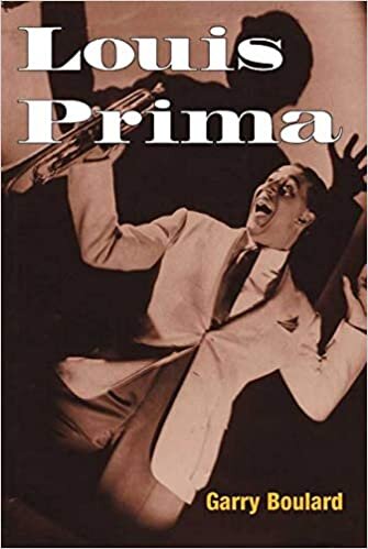Louis Prima: The Life and Times of Louis Prima (Music in American Life)
