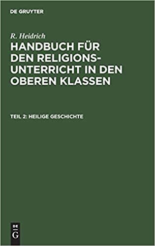 Heilige Geschichte (Handbuch Für Den Religionsunterricht in Den Oberen Klassen)