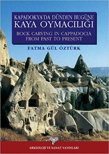 Kapadokya’da Dünden Bugüne Kaya Oymacılığı - Rock Carving İn Cappadocia From Past To Present