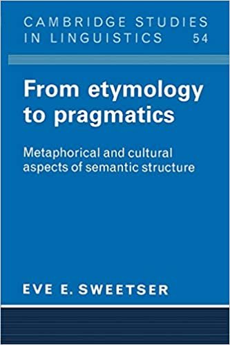 From Etymology to Pragmatics: Metaphorical And Cultural Aspects Of Semantic Structure: Metaphorical and Cultural Aspects of Semantic Stucture (Cambridge Studies in Linguistics, Band 54)