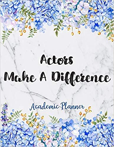Actors Make A Difference Academic Planner: Weekly And Monthly Agenda Actor Academic Planner 2019-2020