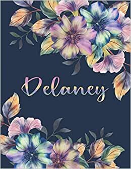 DELANEY: All Events Floral Name Gift for Delaney, Love Present for Delaney Personalized Name, Cute Delaney Gift for Birthdays, Delaney Appreciation, ... Lined Delaney Notebook (Delaney Journal) indir