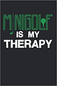 Minigolf Is My Therapy: Notebook Diary Calendar Notes, 6x9 inches, 120 lined pages, Minigolf Therapy Mini Golf Pun Joke