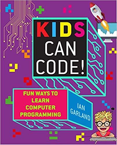 Kids Can Code!: Fun Ways to Learn Computer Programming indir