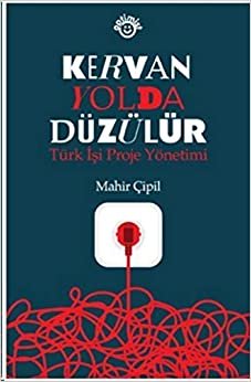 Kervan Yolda Düzülür: Türk Tarzı İş Yönetimi