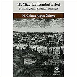 18. Yüzyılda İstanbul Evleri: Mimarlık, Rant, Konfor, Mahremiyet