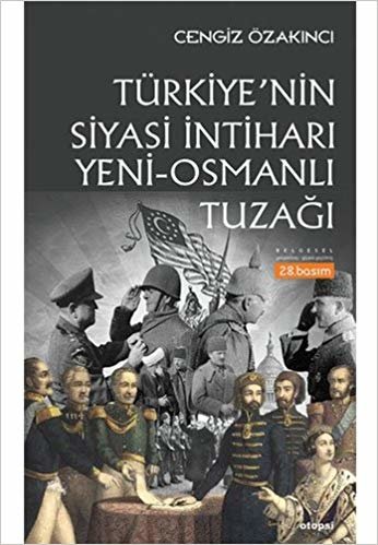Türkiye'nin Siyasi İntiharı: Yeni-Osmanlı Tuzağı