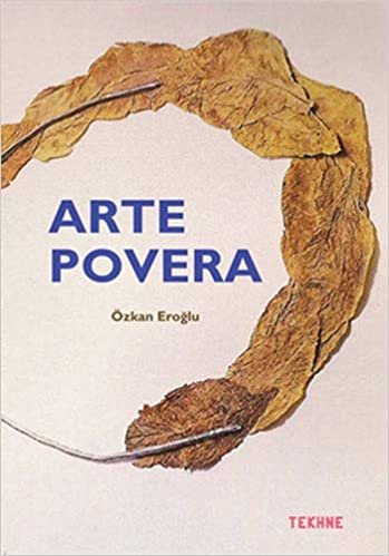 Arte Povera: Felsefesi ve Sanatçı Algıları indir